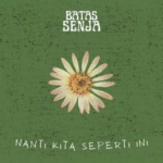 Nanti Kita Seperti Ini